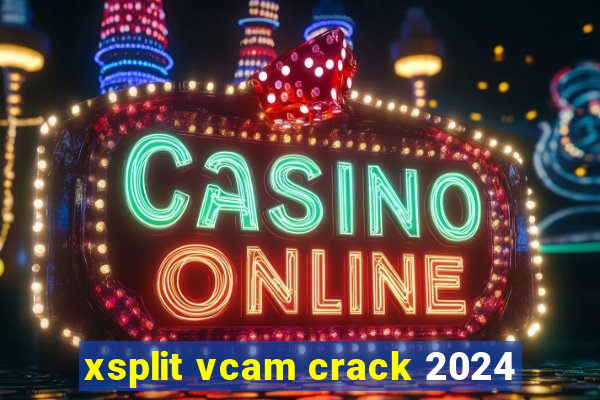 xsplit vcam crack 2024